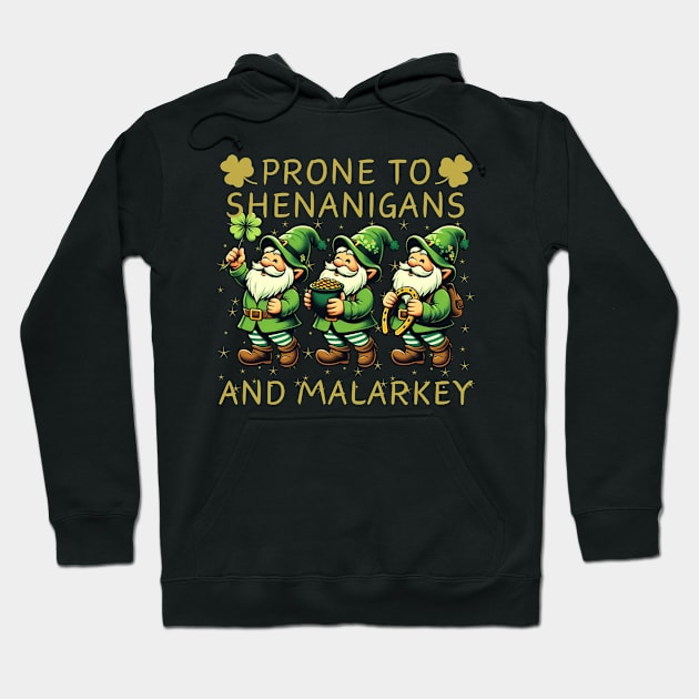 Prone To Shenanigans And Malarkey Saint Patricks Day Hoodie by JSJ Art